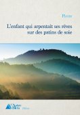 eBook: L'enfant qui arpentait ses rêves sur des patins de soie