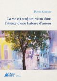 eBook: La vie est toujours vécue dans l'attente d'une histoire d'amour