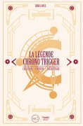 ebook: La Légende Chrono Trigger