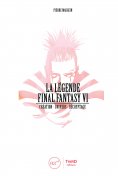 ebook: La Légende Final Fantasy VI