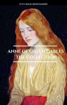 eBook: Anne of Green Gables - The Collection