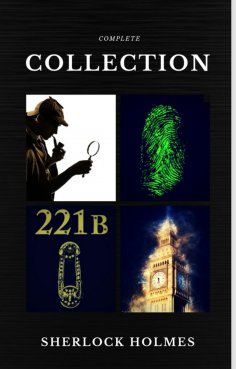 ebook: Sherlock Holmes: The Complete Collection  (Quattro Classics) (The Greatest Writers of All Time)