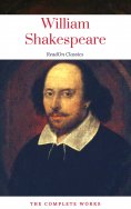 eBook: The Actually Complete Works of William Shakespeare (ReadOn Classics)