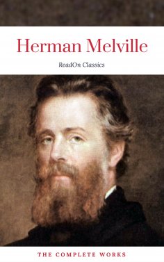 eBook: Herman Melville: The Complete works (ReadOn Classics)