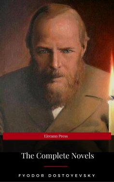ebook: Fyodor Dostoyevsky: The Complete Novels (Eireann Press)