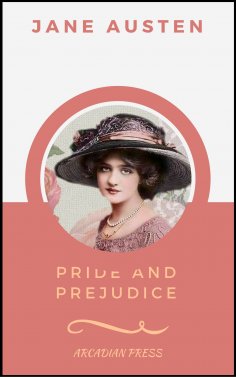 ebook: Pride and Prejudice (ArcadianPress Edition)
