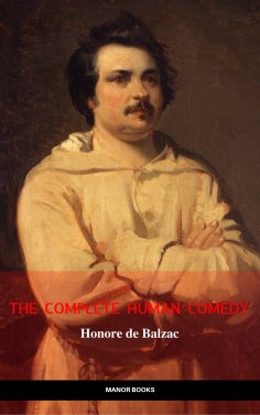 eBook: Honoré de Balzac: The Complete 'Human Comedy' Cycle (100+ Works) (Manor Books) (The Greatest Writers