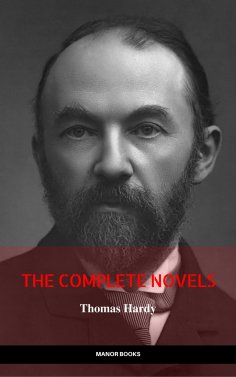ebook: Thomas Hardy: The Complete Novels (The Greatest Writers of All Time)
