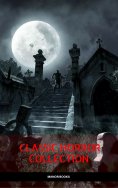 eBook: Classic Horror Collection: Dracula, Frankenstein, The Legend of Sleepy Hollow, Jekyll and Hyde, & Th