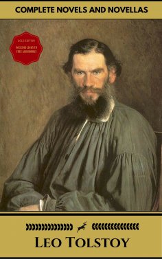 eBook: Leo Tolstoy: The Complete Novels and Novellas (Gold Edition) (Golden Deer Classics) [Included audiob