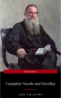 eBook: The Complete Novels of Leo Tolstoy in One Premium Edition
