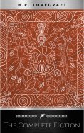 eBook: H. P. Lovecraft: The Complete Collection. (With Accompanying Facts): 62 Short Stories and 5 Novellas