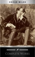 ebook: Complete Works of Oscar Wilde: Stories, Plays, Poems and Essays Complete Works of Oscar Wilde
