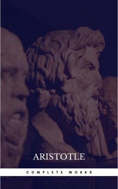 eBook: The Works of Aristotle the Famous Philosopher Containing his Complete Masterpiece and Family Physici