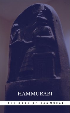 eBook: The Oldest Code of Laws in the World The code of laws promulgated by Hammurabi, King of Babylon B.C.