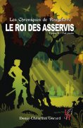 eBook: Les Chroniques de Rougeterre - Le roi des Asservis - Tome 2