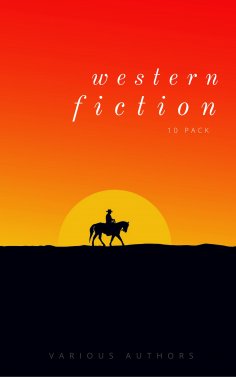 eBook: Western Fiction 10 Pack: 10 Full Length Classic Westerns