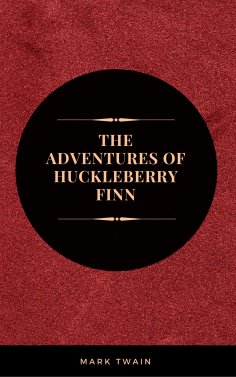 ebook: The Adventures of Huckleberry Finn: By Mark Twain :