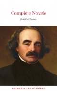 ebook: The Complete Works of Nathaniel Hawthorne: Novels, Short Stories, Poetry, Essays, Letters and Memoir
