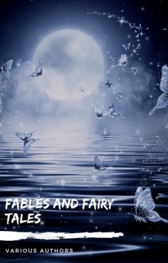 eBook: Fables and Fairy Tales: Aesop's Fables, Hans Christian Andersen's Fairy Tales, Grimm's Fairy Tales, 
