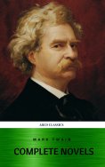 ebook: Mark Twain: The Complete Novels (XVII Classics) (The Greatest Writers of All Time) Included Bonus + 
