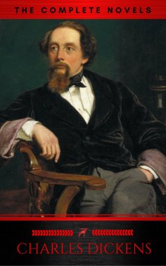 eBook: Charles Dickens: The Complete Novels (The Greatest Writers of All Time)
