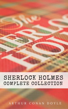 eBook: Sherlock Holmes: The Complete Collection