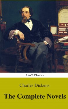 eBook: Charles Dickens  : The Complete Novels (Best Navigation, Active TOC) (A to Z Classics)