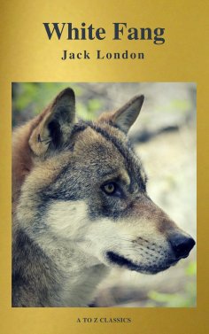 eBook: White Fang (Best Navigation, Free AUDIO BOOK) (A to Z Classics)