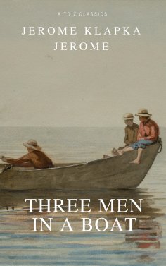 eBook: Three Men in a Boat (Active TOC, Free Audiobook) (A to Z Classics)