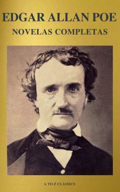 ebook: Edgar Allan Poe: Novelas Completas (A to Z Classics)
