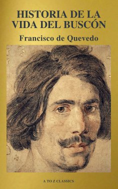 ebook: Historia de la vida del Buscón (A to Z Classics)