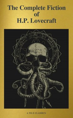 eBook: The Complete Fiction of H.P. Lovecraft ( A to Z Classics )