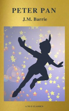eBook: Peter Pan (Peter and Wendy) ( Active TOC, Free Audiobook) (A to Z Classics)