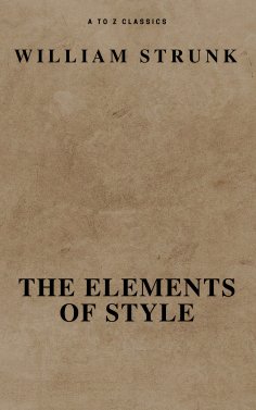 eBook: The Elements of Style ( Fourth Edition ) ( A to Z Classics)