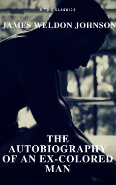 eBook: The Autobiography of an Ex-Colored Man (Free Audiobook) (A to Z Classics)