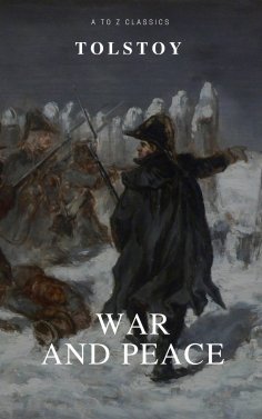 eBook: War and Peace (Complete Version,Best Navigation, Free AudioBook) (A to Z Classics)