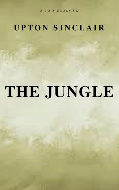 eBook: The Jungle (Best Navigation, Free AudioBook) (A to Z Classics)