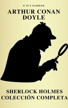 eBook: Sherlock Holmes: La colección completa (Clásicos de la literatura) (Active TOC) (AtoZ Classics)