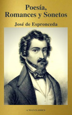 ebook: José de Espronceda : Poesía, Romances y Sonetos ( Clásicos de la literatura ) ( A to Z classics)
