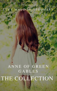 eBook: The Collection Anne of Green Gables (A to Z Classics)