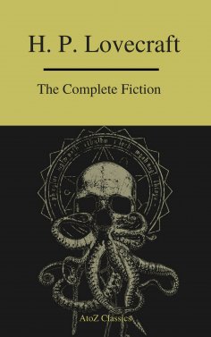 eBook: The Complete Fiction of H.P. Lovecraft ( A to Z Classics )