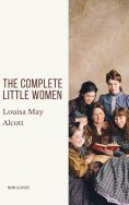 eBook: The Complete Little Women: Little Women, Good Wives, Little Men, Jo's Boys