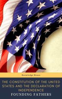 eBook: The Constitution of the United States and The Declaration of Independence  (Annotated)