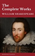 eBook: William Shakespeare The Complete Works (37 plays, 160 sonnets and 5 Poetry Books With Active Table o
