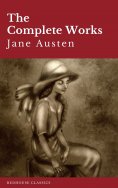 eBook: The Complete Works of Jane Austen: Sense and Sensibility, Pride and Prejudice, Mansfield Park, Emma,