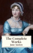 eBook: The Complete Works of Jane Austen: Sense and Sensibility, Pride and Prejudice, Mansfield Park, Emma,