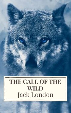 ebook: The Call of the Wild: The Original Classic Novel