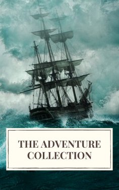 ebook: The Adventure Collection: Treasure Island, The Jungle Book, Gulliver's Travels, White Fang...