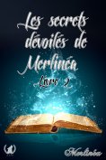 eBook: Les secrets dévoilés de Merlinéa - Livre II
